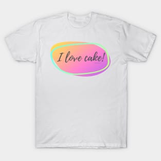 I Love Cake! T-Shirt